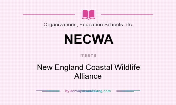 What does NECWA mean? It stands for New England Coastal Wildlife Alliance