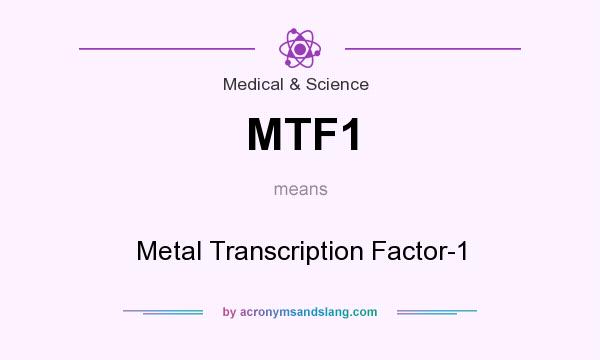 What does MTF1 mean? It stands for Metal Transcription Factor-1