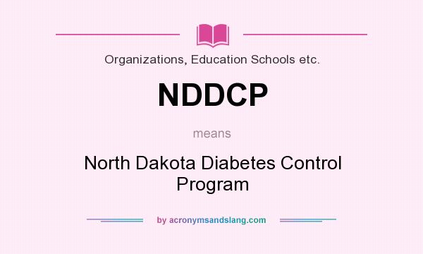 What does NDDCP mean? It stands for North Dakota Diabetes Control Program
