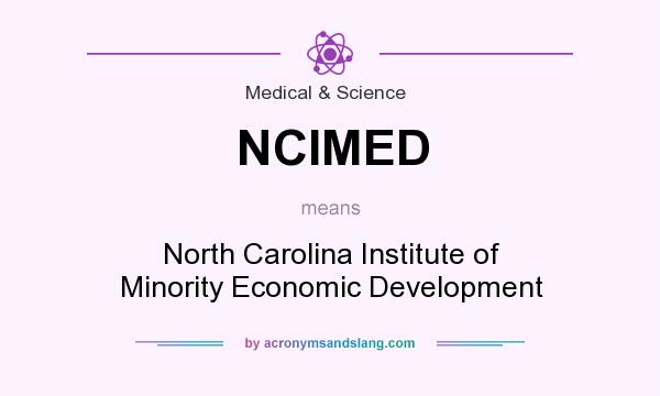 What does NCIMED mean? It stands for North Carolina Institute of Minority Economic Development