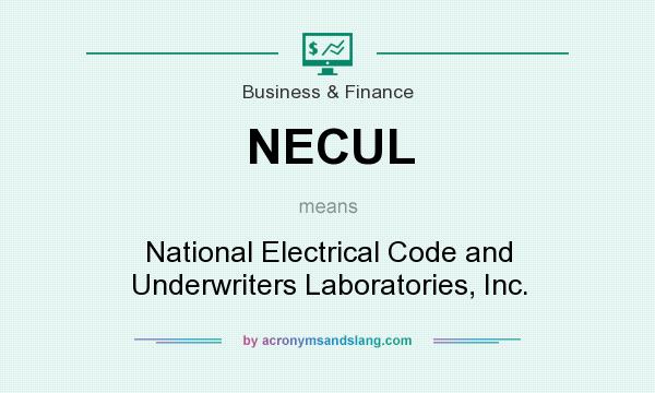 What does NECUL mean? It stands for National Electrical Code and Underwriters Laboratories, Inc.