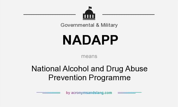 What does NADAPP mean? It stands for National Alcohol and Drug Abuse Prevention Programme