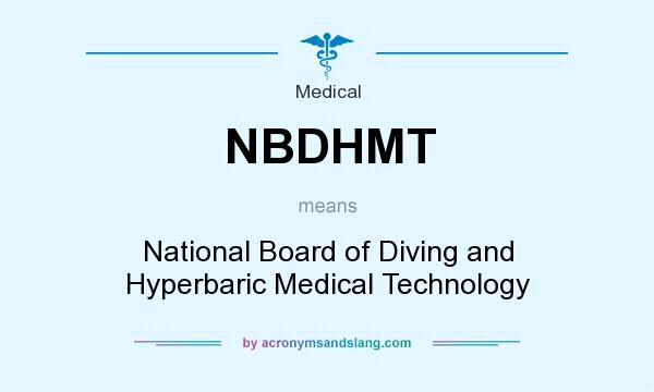 What does NBDHMT mean? It stands for National Board of Diving and Hyperbaric Medical Technology