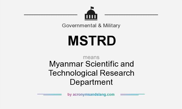 What does MSTRD mean? It stands for Myanmar Scientific and Technological Research Department