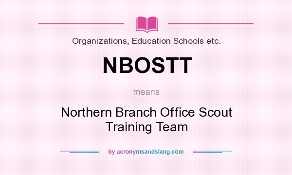 What does NBOSTT mean? It stands for Northern Branch Office Scout Training Team