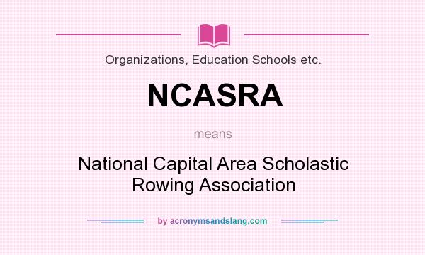 What does NCASRA mean? It stands for National Capital Area Scholastic Rowing Association