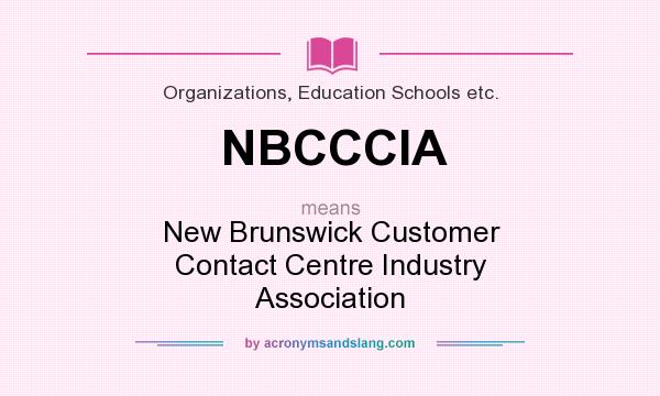 What does NBCCCIA mean? It stands for New Brunswick Customer Contact Centre Industry Association
