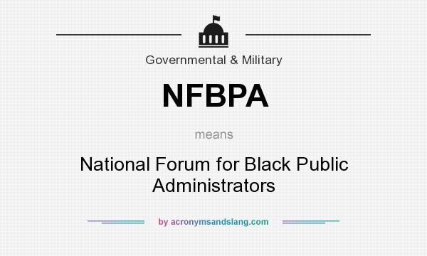 What does NFBPA mean? It stands for National Forum for Black Public Administrators