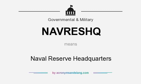 What does NAVRESHQ mean? It stands for Naval Reserve Headquarters