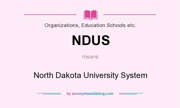 What does NDUS mean? It stands for North Dakota University System