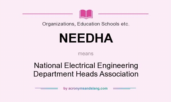 What does NEEDHA mean? It stands for National Electrical Engineering Department Heads Association