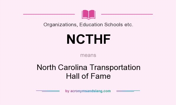 What does NCTHF mean? It stands for North Carolina Transportation Hall of Fame