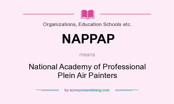 What does NAPPAP mean? It stands for National Academy of Professional Plein Air Painters