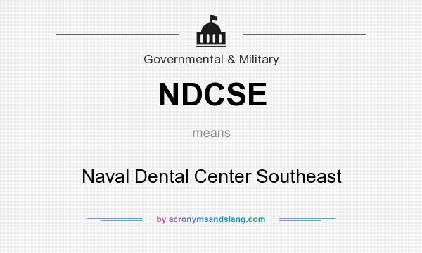 What does NDCSE mean? It stands for Naval Dental Center Southeast