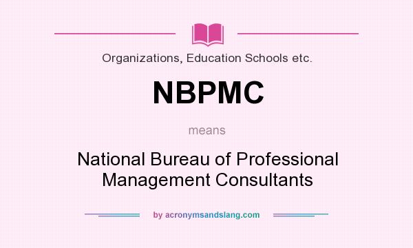 What does NBPMC mean? It stands for National Bureau of Professional Management Consultants