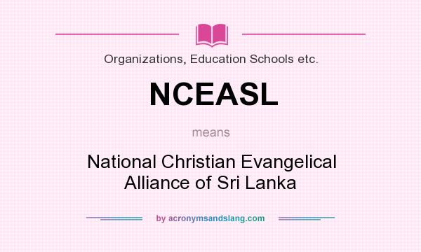 What does NCEASL mean? It stands for National Christian Evangelical Alliance of Sri Lanka