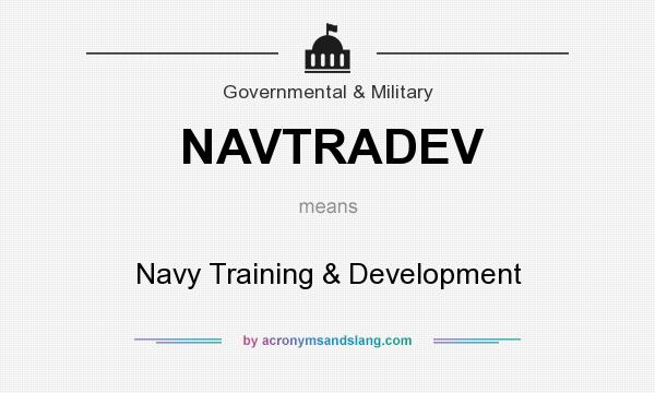 What does NAVTRADEV mean? It stands for Navy Training & Development