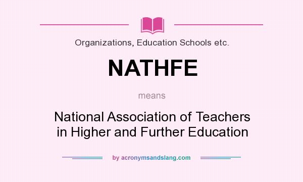 What does NATHFE mean? It stands for National Association of Teachers in Higher and Further Education