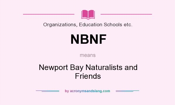 What does NBNF mean? It stands for Newport Bay Naturalists and Friends