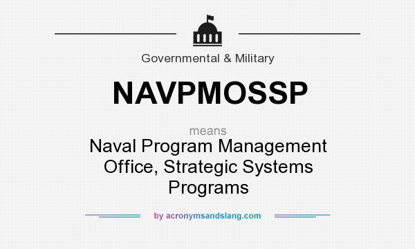 What does NAVPMOSSP mean? It stands for Naval Program Management Office, Strategic Systems Programs