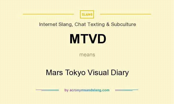 What does MTVD mean? It stands for Mars Tokyo Visual Diary