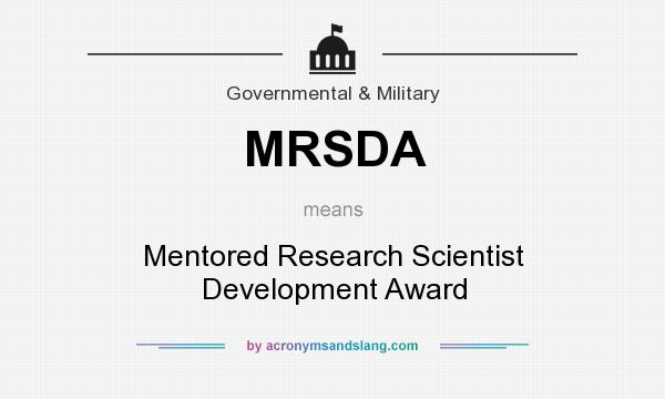 What does MRSDA mean? It stands for Mentored Research Scientist Development Award