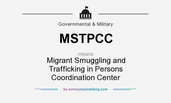 What does MSTPCC mean? It stands for Migrant Smuggling and Trafficking in Persons Coordination Center