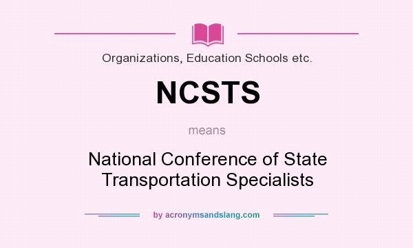 What does NCSTS mean? It stands for National Conference of State Transportation Specialists