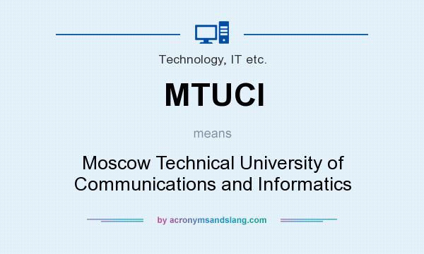 What does MTUCI mean? It stands for Moscow Technical University of Communications and Informatics