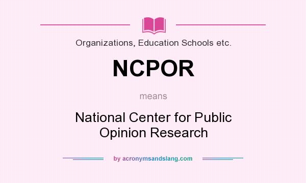 What does NCPOR mean? It stands for National Center for Public Opinion Research
