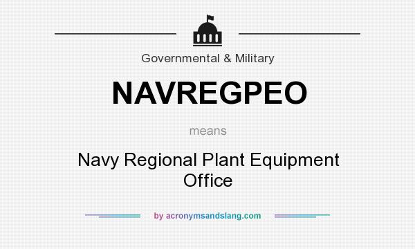 What does NAVREGPEO mean? It stands for Navy Regional Plant Equipment Office