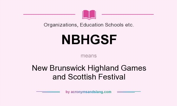 What does NBHGSF mean? It stands for New Brunswick Highland Games and Scottish Festival