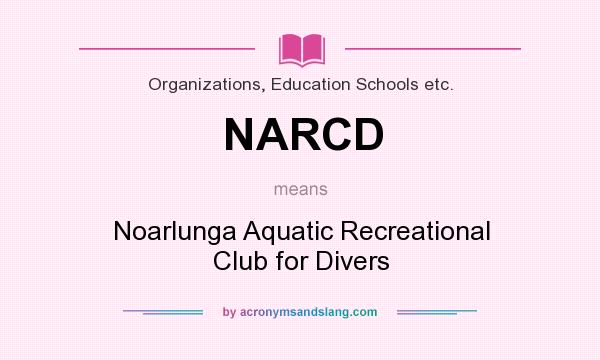 What does NARCD mean? It stands for Noarlunga Aquatic Recreational Club for Divers