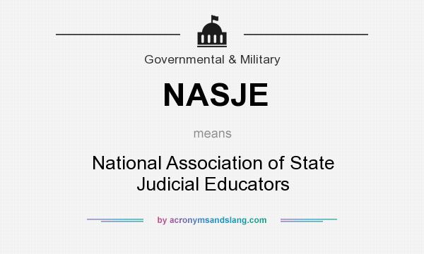 What does NASJE mean? It stands for National Association of State Judicial Educators