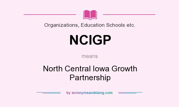 What does NCIGP mean? It stands for North Central Iowa Growth Partnership