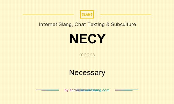 What does NECY mean? It stands for Necessary