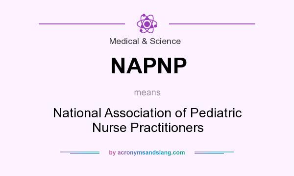What does NAPNP mean? It stands for National Association of Pediatric Nurse Practitioners