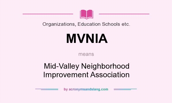 What does MVNIA mean? It stands for Mid-Valley Neighborhood Improvement Association
