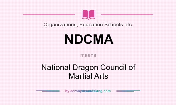 What does NDCMA mean? It stands for National Dragon Council of Martial Arts