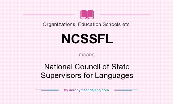 What does NCSSFL mean? It stands for National Council of State Supervisors for Languages