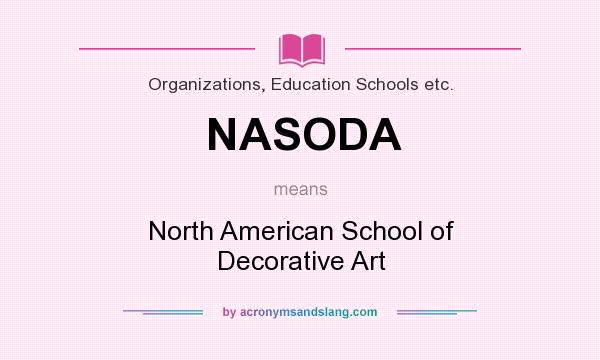 What does NASODA mean? It stands for North American School of Decorative Art