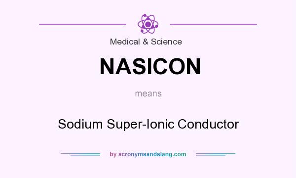 What does NASICON mean? It stands for Sodium Super-Ionic Conductor