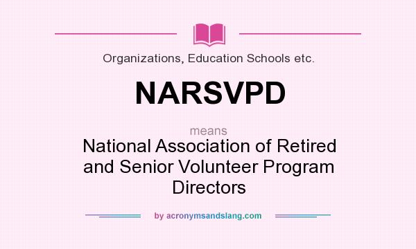 What does NARSVPD mean? It stands for National Association of Retired and Senior Volunteer Program Directors