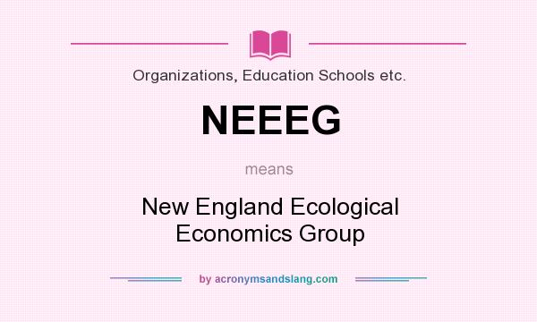 What does NEEEG mean? It stands for New England Ecological Economics Group