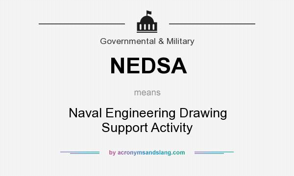 What does NEDSA mean? It stands for Naval Engineering Drawing Support Activity