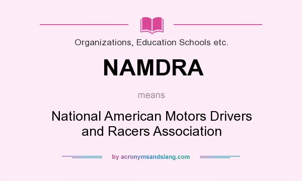 What does NAMDRA mean? It stands for National American Motors Drivers and Racers Association