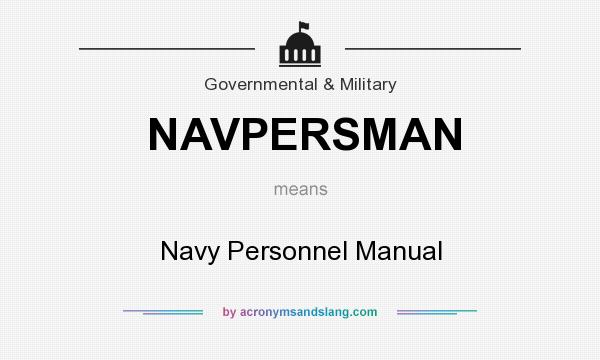 What does NAVPERSMAN mean? It stands for Navy Personnel Manual