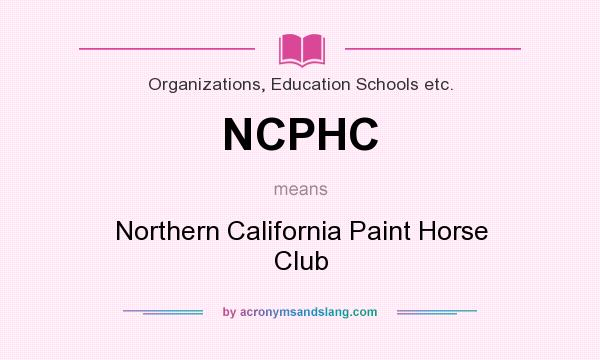 What does NCPHC mean? It stands for Northern California Paint Horse Club