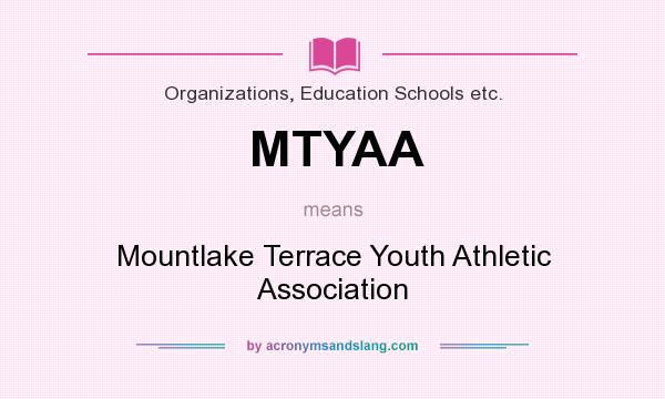 What does MTYAA mean? It stands for Mountlake Terrace Youth Athletic Association