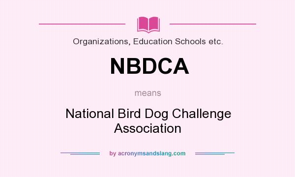 What does NBDCA mean? It stands for National Bird Dog Challenge Association